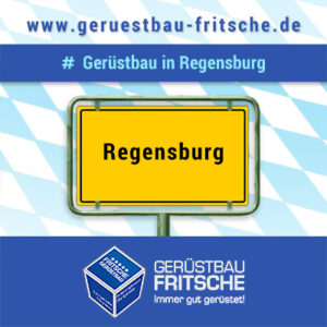 GERÜSTBAU FRITSCHE Einsatzort Regensburg in der Oberpfalz – Ihr Gerüstbauer aus Oberfranken rüstet Ihre Baustellen auch überall in Regensburg in der Oberpfalz ein