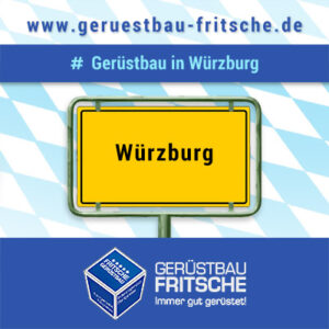 GERÜSTBAU FRITSCHE Einsatzort Würzburg in Unterfranken – Ihr Gerüstbauer aus Oberfranken rüstet Ihre Baustellen auch überall in Würzburg ein.