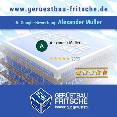 Google-Bewertung von A. Mueller für GERÜSTBAU FRITSCHE GmbH aus Speichersdorf in Oberfranken / Bayern