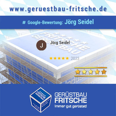 Google-Bewertung von J. Seidel für GERÜSTBAU FRITSCHE GmbH aus Speichersdorf in Oberfranken / Bayern