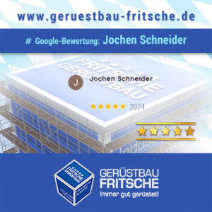Google-Bewertung von J. Schneider für GERÜSTBAU FRITSCHE GmbH aus Speichersdorf in Oberfranken / Bayern