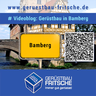 Videoblog Einsatzgebiet Oberfranken Bamberg / GERÜSTBAU FRITSCHE GMBH